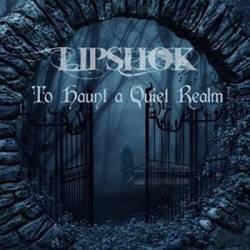 Lipshok : To Haunt a Quiet Realm